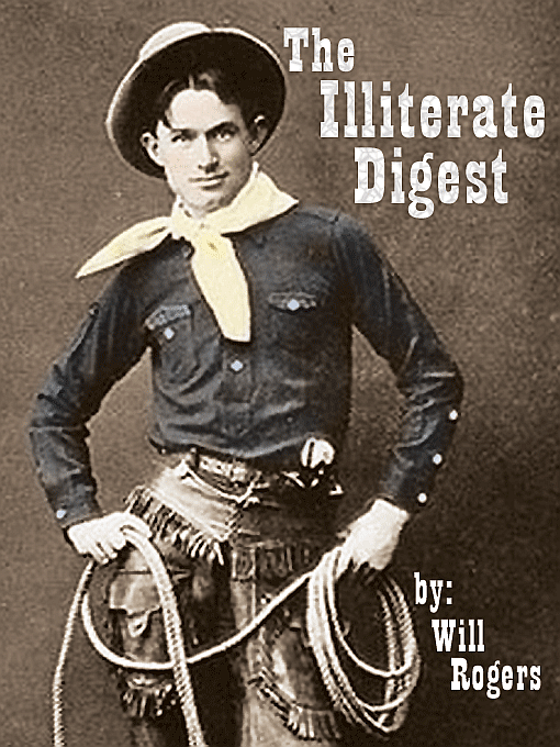 Title details for The Illiterate Digest by Will Rogers - Available